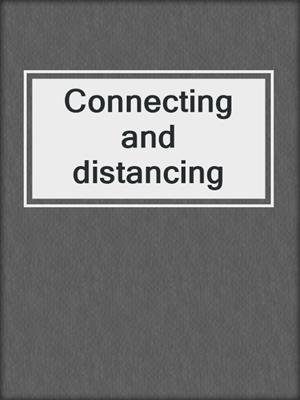 Connecting and distancing