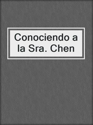 cover image of Conociendo a la Sra. Chen