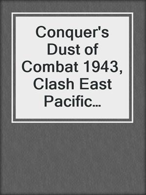 Conquer's Dust of Combat 1943, Clash East Pacific Ocean Naval Battle 1