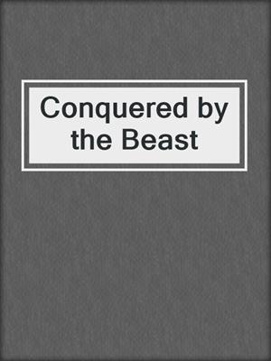 cover image of Conquered by the Beast
