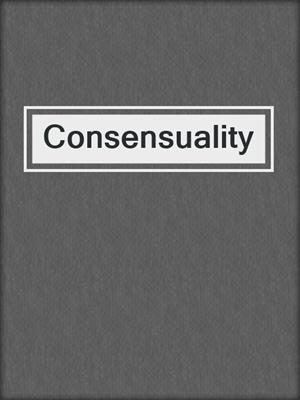 cover image of Consensuality