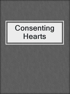 cover image of Consenting Hearts