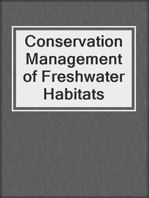 Conservation Management of Freshwater Habitats