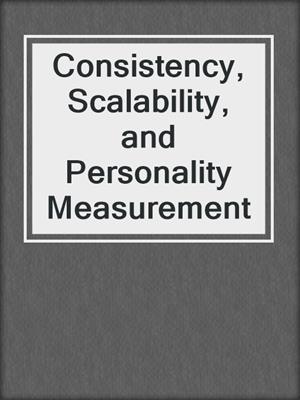 Consistency, Scalability, and Personality Measurement