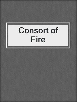 cover image of Consort of Fire