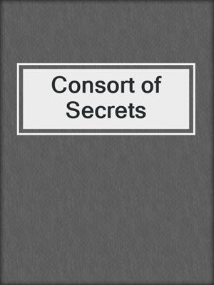cover image of Consort of Secrets