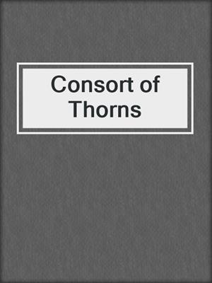cover image of Consort of Thorns