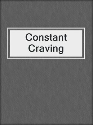 Constant Craving