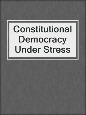 Constitutional Democracy Under Stress