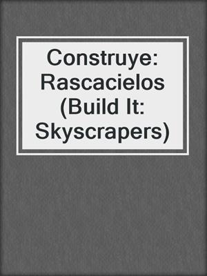 Construye: Rascacielos (Build It: Skyscrapers)