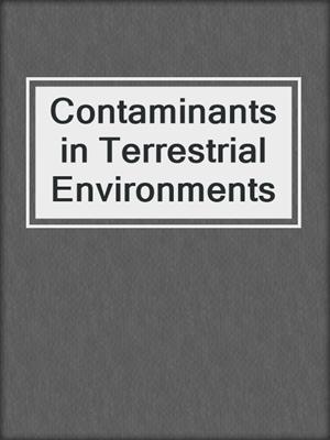 Contaminants in Terrestrial Environments