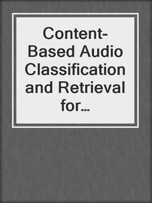 Content-Based Audio Classification and Retrieval for Audiovisual Data Parsing