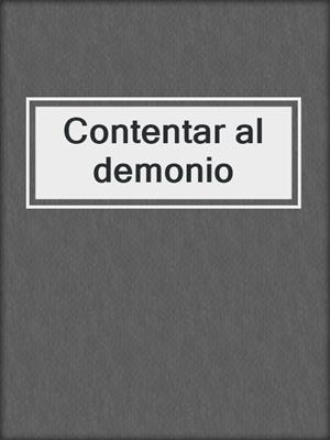cover image of Contentar al demonio