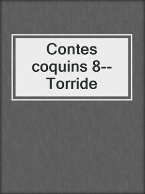 Contes coquins 8--Torride