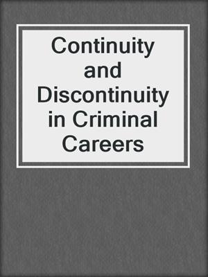 Continuity and Discontinuity in Criminal Careers
