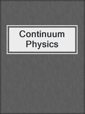 Continuum Physics