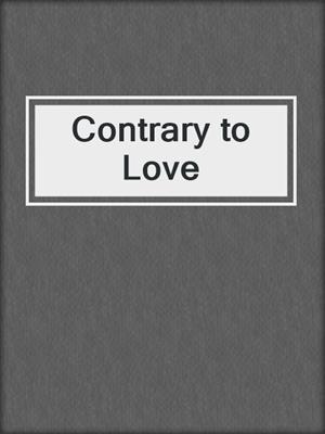 cover image of Contrary to Love