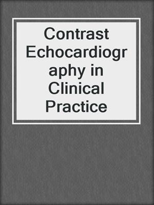 Contrast Echocardiography in Clinical Practice