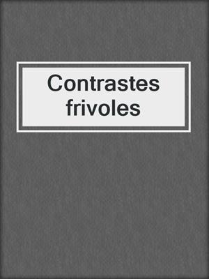 cover image of Contrastes frivoles