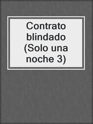 cover image of Contrato blindado (Solo una noche 3)