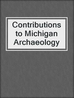 Contributions to Michigan Archaeology