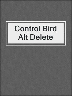 Control Bird Alt Delete