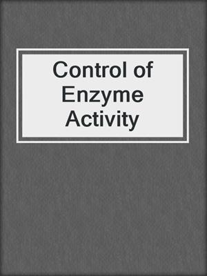 Control of Enzyme Activity
