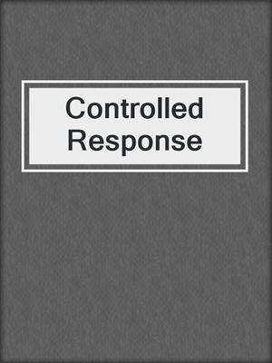 cover image of Controlled Response