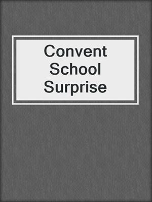 cover image of Convent School Surprise