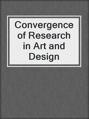 Convergence of Research in Art and Design