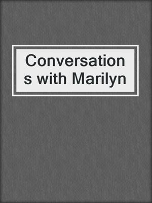 Conversations with Marilyn