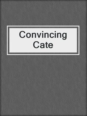 cover image of Convincing Cate