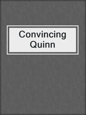 cover image of Convincing Quinn