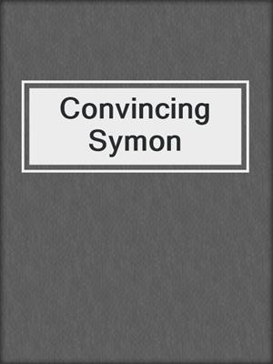 cover image of Convincing Symon
