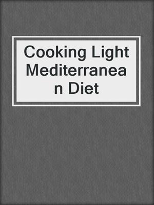 cover image of Cooking Light Mediterranean Diet
