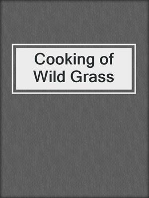 Cooking of Wild Grass