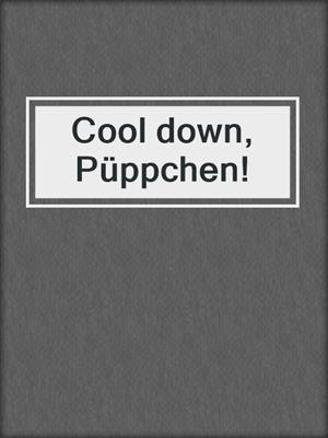 cover image of Cool down, Püppchen!