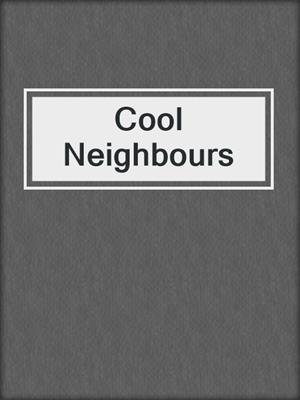 cover image of Cool Neighbours