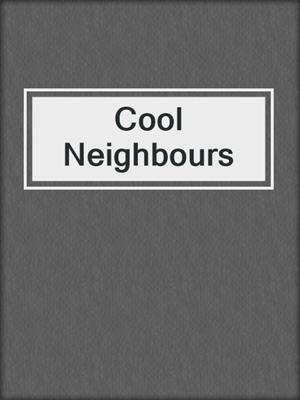cover image of Cool Neighbours