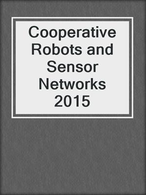 Cooperative Robots and Sensor Networks 2015