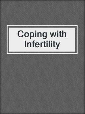 cover image of Coping with Infertility