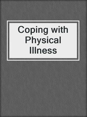 Coping with Physical Illness