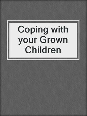 Coping with your Grown Children