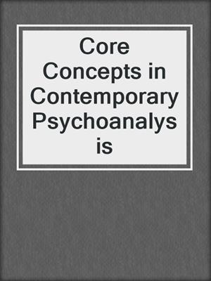 cover image of Core Concepts in Contemporary Psychoanalysis