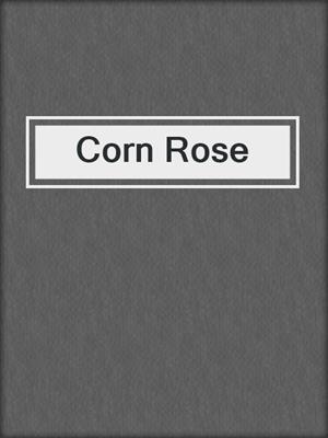 cover image of Corn Rose