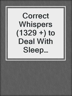 Correct Whispers (1329 +) to Deal With Sleep Deprivation Issues Without Drugs Book