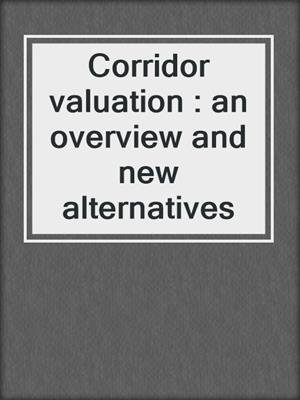 Corridor valuation : an overview and new alternatives