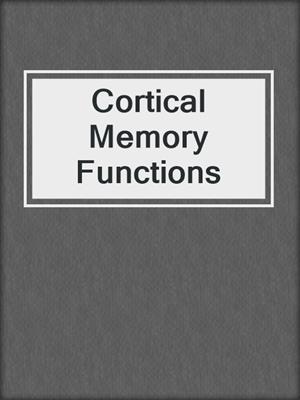 Cortical Memory Functions
