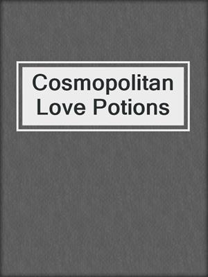 cover image of Cosmopolitan Love Potions