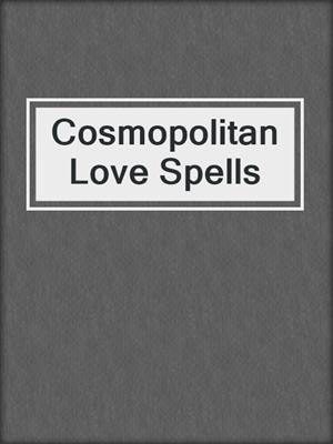 cover image of Cosmopolitan Love Spells